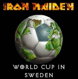 Iron Maiden (UK-1) : World Cup in Sweden